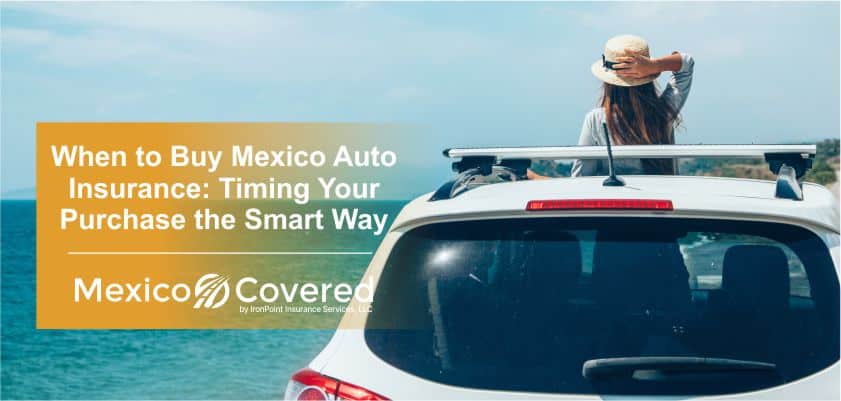 When to Buy Mexico Auto Insurance